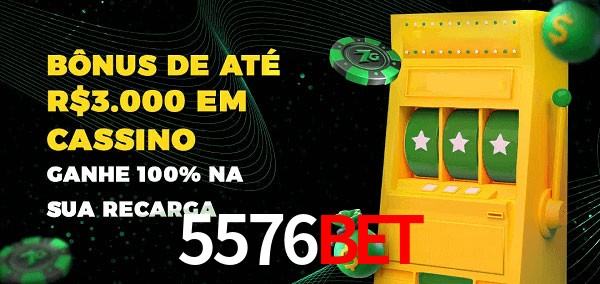 5576bet melhor bônus de depósito